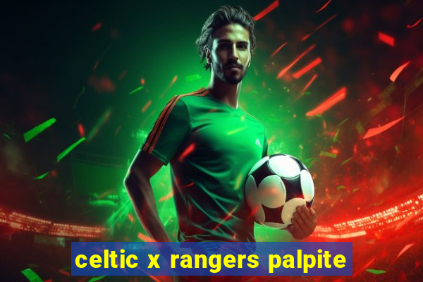 celtic x rangers palpite